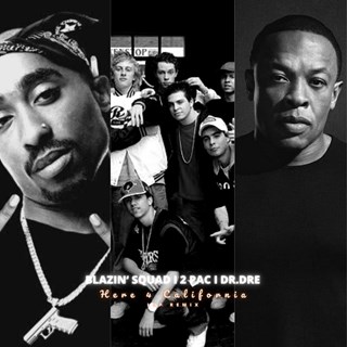 Here 4 California by Blazin Squad X Tupac X Dr Dre Download