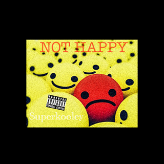Not Happy by Super Kooley Download