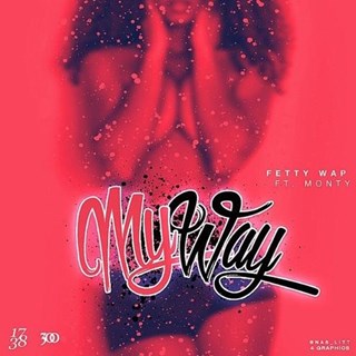 My Way by Fetty Wap ft Monty Download