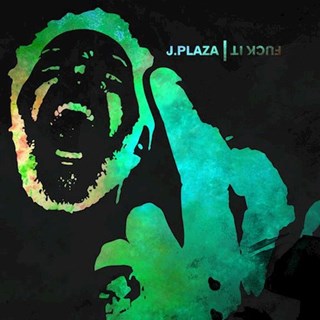 Fuck It by J Plaza Download