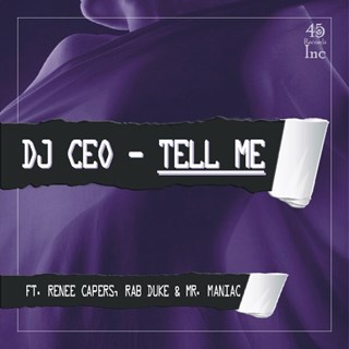 Tell Me by DJ CEO ft Renee Capers, Rab Duke & Mr Maniac Download