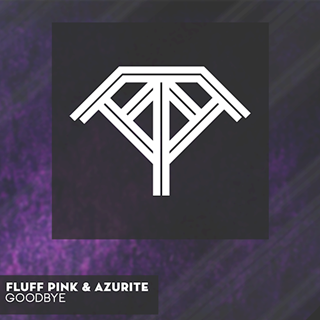Goodbye by Fluff Pink & Azurite ft 6 Feet Under Download