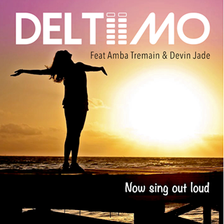 Now Sing Out Loud by Deltiimo ft Amba Tremain & Devin Jade Download