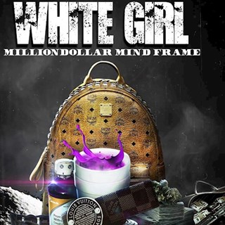 White Girl by Million Dollar Mind Frame Download