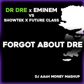 Forgot About Dre by Dr Dre X Eminem vs Showtek X Future Class Download