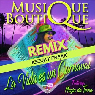 La Vida Es Un Carnaval by Musique Boutique ft Magia Da Terra Download