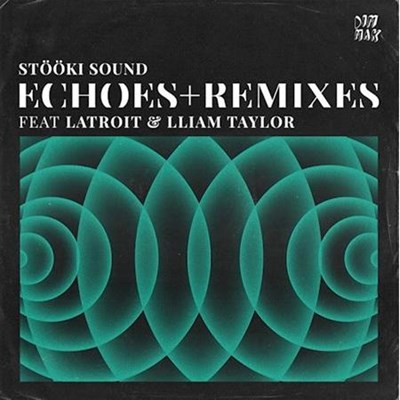Stooki Sound ft Latroit & Lliam Taylor - Echoes (Original Mix)