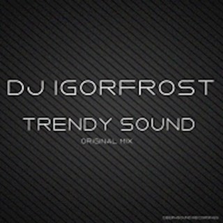 Trendy Sound by DJ Igor Frost Download