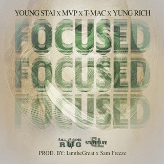 Focused by RUG ft Young Stai, Mvp, T Mac & Yung Rich Download