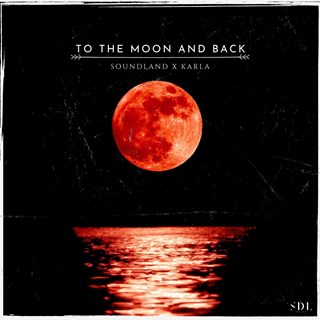 To The Moon & Back by Soundland X Karla Download