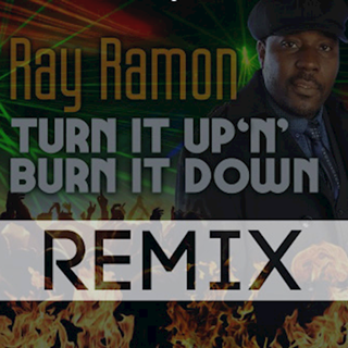 Turn It Up N Burn It Down by Ray Ramon Download
