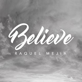 Believe by Raquel Mejia Download