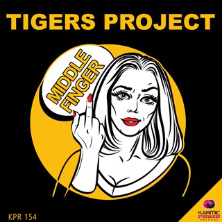 Middle Finger by Tigers Project Download