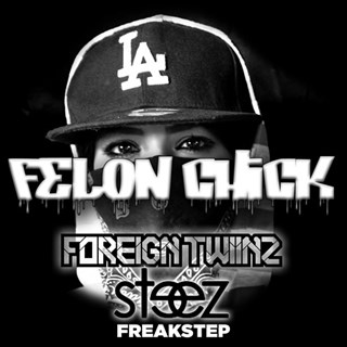 Felon Chick by Steez & Foreign Twiinz Download
