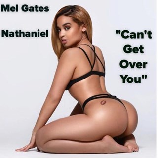 Cant Get Over You by Mel Gates ft Nathaniel Download