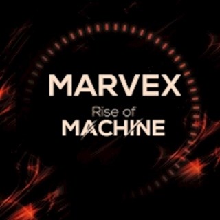 Rise Of Machine by Marvex Download