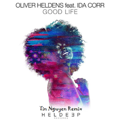 Oliver Heldens ft Ida Corr - Good Life (Tin Nguyen Remix)