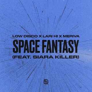 Space Fantasy by Low Disco X Lari Hi X Meriva ft Siara Killer Download