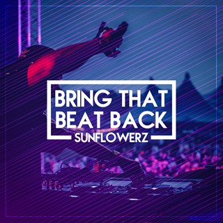 Bring That Beat Back by Sunflowerz Download
