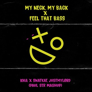 My Neck My Back X Feel That Bass by Khia X Swatkat, Justmylørd Download