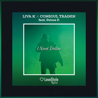 I Need Dollar by Liva K & Consoul Trainin ft Petros P Download