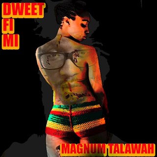 Dweet Fi Mi by Magnum Talawah Download
