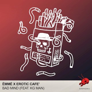 Bad Mind by Emme X Erotic Cafe ft Kg Man Download