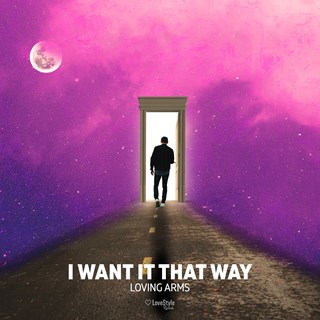 I Want It That Way by Loving Arms Download