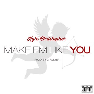 Make Em Like You by Kyle Christopher Download