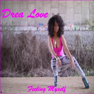 Feeling Myself by Drea Love Download