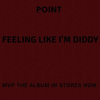 Feeling Like Im Diddy by Point Download