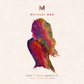 Dont Talk About It by Michael Mar ft Kyan Palmer Download
