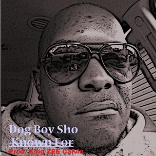 Known For by Dog Boy Sho Download