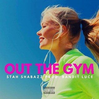 Out The Gym by Stah Shabazz Download