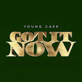 Got It Now by Young Cake Download