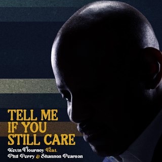 Tell Me If You Still Care by Kevin Flournoy ft Phil Perry & Shannon Pearson Download
