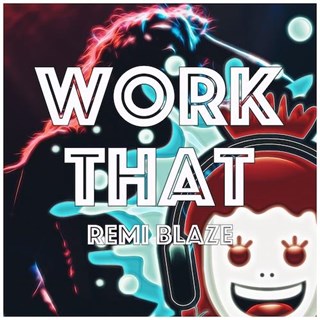 Work That by Remi Blaze Download