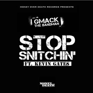 Stop Snitchin by G Mack The Bandman ft Kevin Gates Download