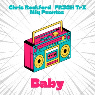 Baby by Chris Rockford, Fr3sh Trx & Miq Puentes Download