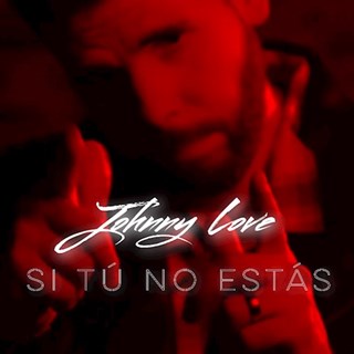 Si Tu No Estas by Johnny Love Download