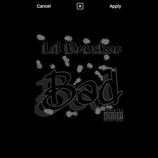 Bad by Lil Broskoe Download