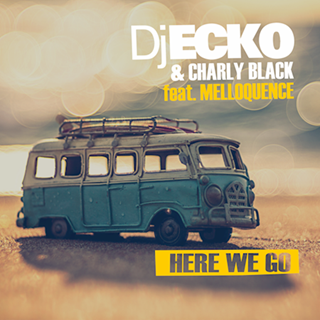Here We Go by DJ Ecko & Charly Black ft Melloquence Download