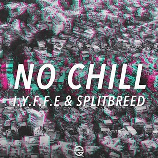 No Chill by IYFFE & Splitbreed Download