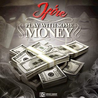 Play Wit Some Money by J Fire Download