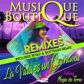 La Vida Es Un Carnaval by Musique Boutique ft Magia Da Terra & El Balu Download