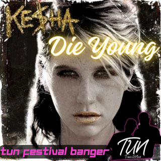 Die Young by Kesha ft Tun Download