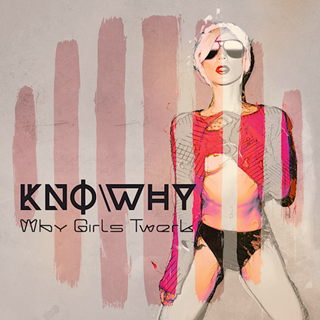 Why Girls Twerk by Knowhy Download