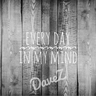 Every Day In My Mind by Davez Download