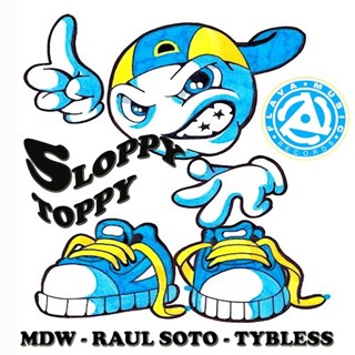 Sloppy Toppy by MDW, Raul Soto, & Ty Bless Download