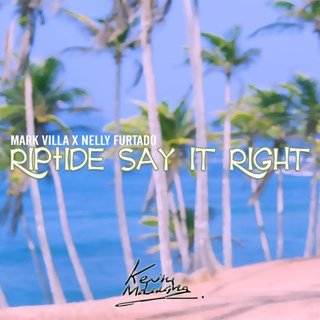 Riptide X Say It Right by Mark Villa X Nelly Furtado Download